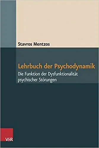 Lehrbuch der Psychodynamik: Die Funktion der Dysfunktionalitat psychischer Storungen