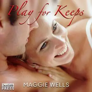 «Play for Keeps» by Maggie Wells