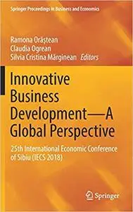 Innovative Business Development-A Global Perspective: 25th International Economic Conference of Sibiu (IECS 2018)