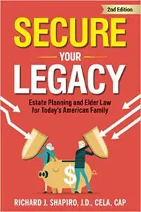 Secure Your Legacy: Estate Planning and Elder Law for Today's American Family