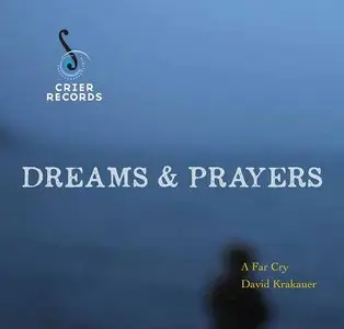 A Far Cry & David Krakauer - Dreams & Prayers (2014)