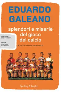 Eduardo Galeano – Splendori e miserie del gioco del calcio (Ediz. Aggiornata)