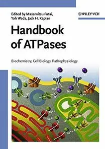 Handbook of ATPases: Biochemistry, Cell Biology, Pathophysiology