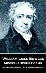 «Miscellaneous Poems» by William Lisle Bowles