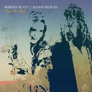 Alison Krauss & Robert Plant - Raise The Roof (Deluxe Edition) (2021)