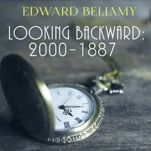 «Looking Backward: 2000-1887» by Edward Bellamy