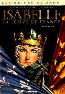 Les Reines de Sang - Isabelle, la Louve de France - Tome 1