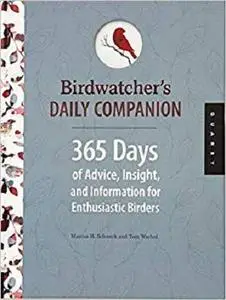 Birdwatcher's Daily Companion: 365 Days of Advice, Insight, and Information for Enthusiastic Birders