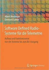 Software Defined Radio-Systeme für die Telemetrie: Aufbau und Funktionsweise von der Antenne bis zum Bit-Ausgang