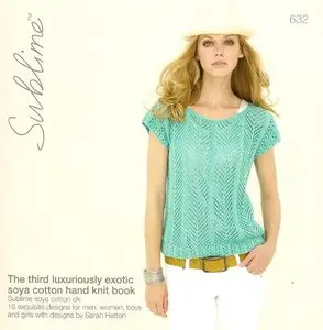 Sublime: The Third Luxuriously Exotic Soya Cotton Hand Knit Book (632)