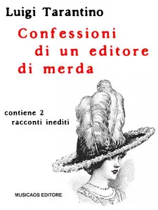 Luigi Tarantino - Confessioni di un editore di merda