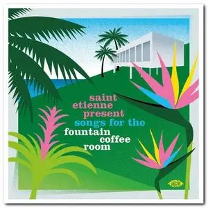 VA - Saint Etienne Present Songs For The Fountain Coffee Room (2020)