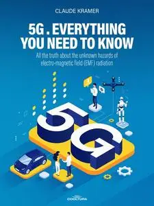«5G. Everything you Need to Know» by Claude Kramer