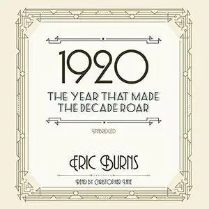 1920: The Year That Made the Decade Roar [Audiobook]