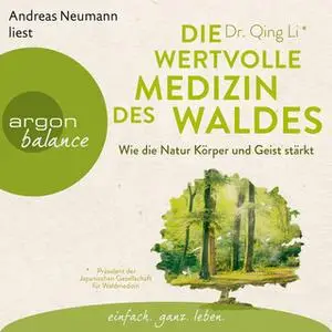 «Die wertvolle Medizin des Waldes: Wie die Natur Körper und Geist stärkt» by Dr Qing Li