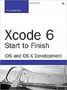 Xcode 6 Start to Finish: iOS and OS X Development (2nd Edition) (Developer's Library)