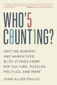 Who's Counting?: Uniting Numbers and Narratives with Stories from Pop Culture, Puzzles, Politics, and More