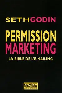Permission marketing: La bible de l'e-mailing