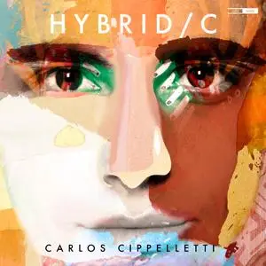 Carlos Cippelletti - Hybrid / C (2021) [Official Digital Download]