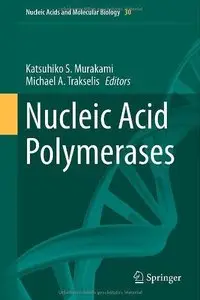 Nucleic Acid Polymerases (Nucleic Acids and Molecular Biology) (Repost)