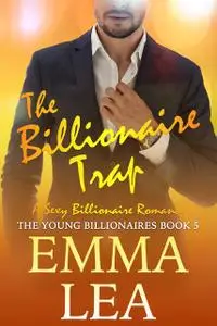 «The Billionaire Trap» by Emma Lea