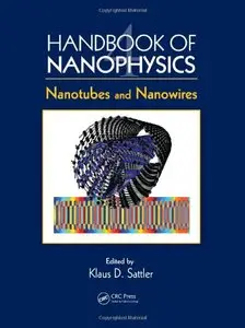 Handbook of Nanophysics: Nanotubes and Nanowires (Volume 6) (repost)