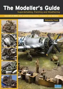 The Modeller’s Guide - Superdetailing, Painting and Weathering