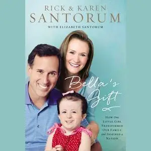 «Bella's Gift» by Rick Santorum,Karen Santorum
