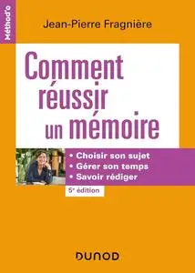 Jean-Pierre Fragnière, "Comment réussir un mémoire : Choisir son sujet, gérer son temps, savoir rédiger"