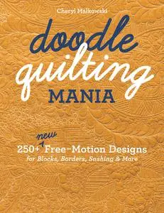 Doodle Quilting Mania: 250+ New Free-Motion Designs for Blocks, Borders, Sashing & More