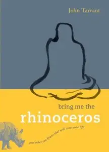 Bring Me the Rhinoceros: And Other Zen Koans That Will Save Your Life