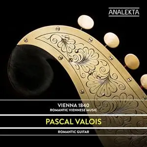 Pascal Valois - Vienna 1840: Romantic Viennese Music (2022)