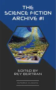 «The Science Fiction Archive #1» by C.L.Moore, Evelyn E.Smith, Frank Robinson, Murray Leinster, Rey Bertran, Robert Aber