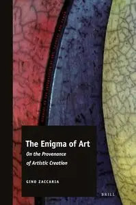 The Enigma of Art: On the Provenance of Artistic Creation (Studies on the Interaction of Art, Thought and Power, 9)