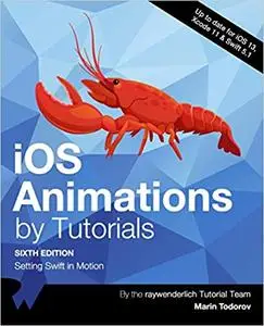 iOS Animations by Tutorials: Setting Swift in Motion, Sixth Edition