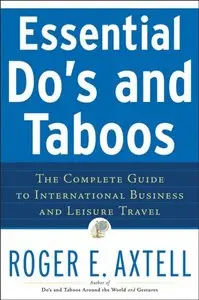 Essential Do's and Taboos: The Complete Guide to International Business and Leisure Travel