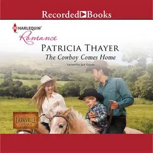 «The Cowboy Comes Home» by Patricia Thayer