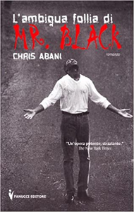 L'ambigua follia di Mr. Black - Chris Abani