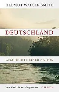 Deutschland: Geschichte einer Nation