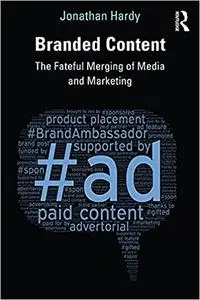 Branded Content: The Fateful Merging of Media and Marketing