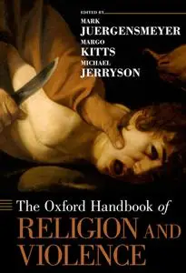 The Oxford Handbook of Religion and Violence