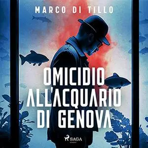 «Omicidio all'acquario di Genova» by Marco Di Tillo