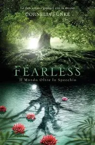 Cornelia Funke - Fearless. Il mondo oltre lo specchio