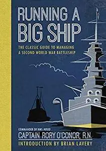 Running a Big Ship: The Classic Guide to Commanding A Second World War Battleship