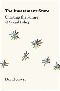 The Investment State: Charting the Future of Social Policy