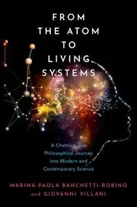 From the Atom to Living Systems: A Chemical and Philosophical Journey Into Modern and Contemporary Science