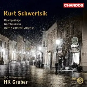 Gruber, BBC Philharmonic - Schwertsik: Baumgesange; Herr K Entdeckt Amerika (2011)