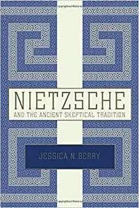 Nietzsche and the Ancient Skeptical Tradition (Repost)