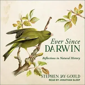 Ever Since Darwin: Reflections in Natural History [Audiobook]