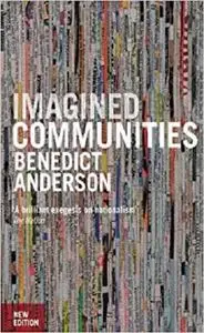 Imagined Communities: Reflections on the Origin and Spread of Nationalism, Revised Edition